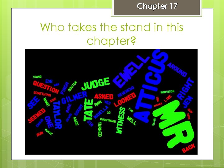 Chapter 17 Who takes the stand in this chapter? 