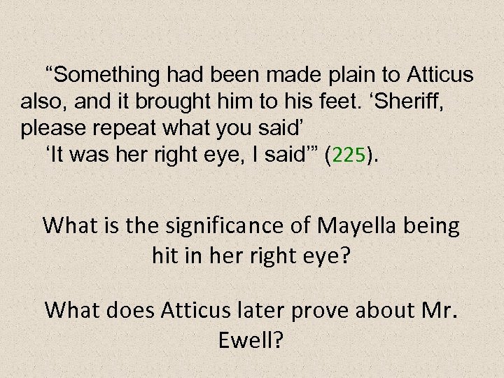 “Something had been made plain to Atticus also, and it brought him to his