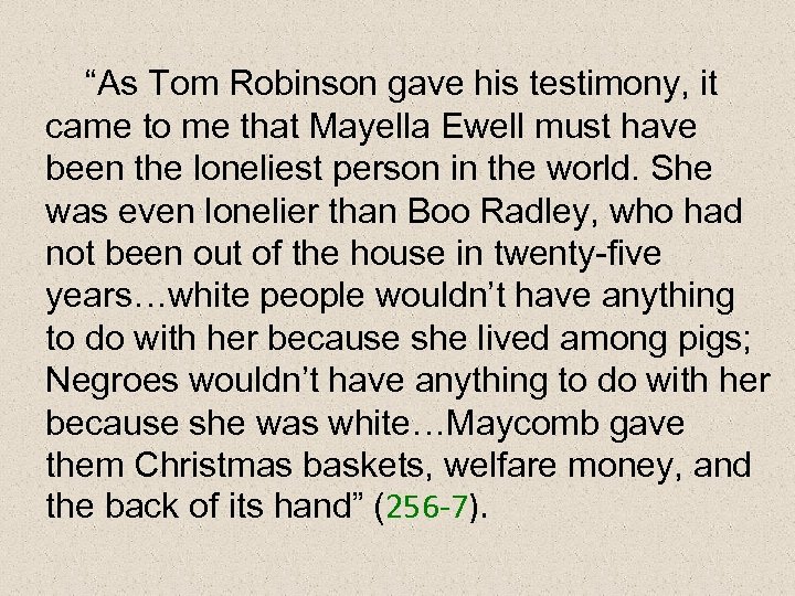 “As Tom Robinson gave his testimony, it came to me that Mayella Ewell must