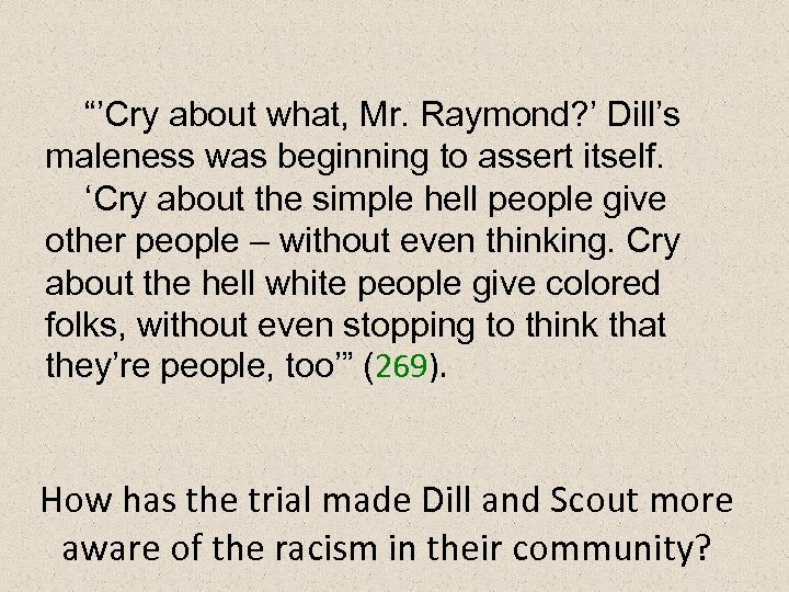 “’Cry about what, Mr. Raymond? ’ Dill’s maleness was beginning to assert itself. ‘Cry