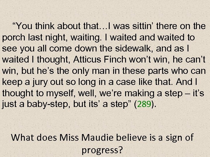 “You think about that…I was sittin’ there on the porch last night, waiting. I