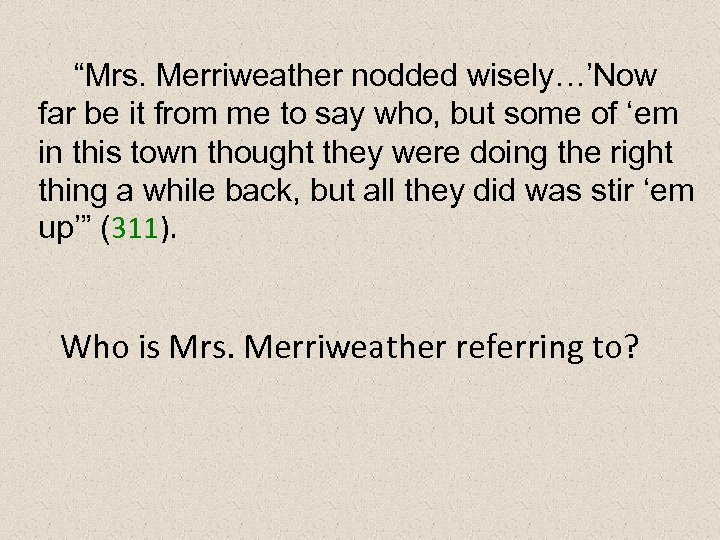 “Mrs. Merriweather nodded wisely…’Now far be it from me to say who, but some