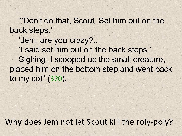 “’Don’t do that, Scout. Set him out on the back steps. ’ ‘Jem, are