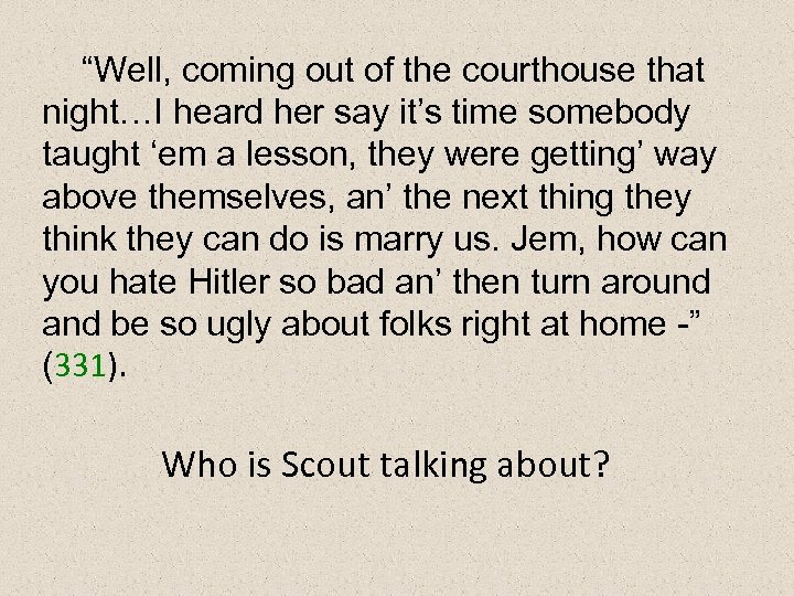 “Well, coming out of the courthouse that night…I heard her say it’s time somebody