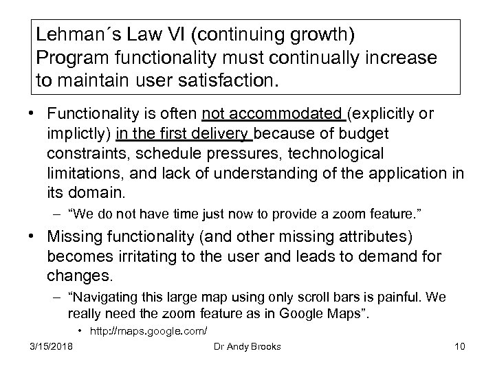Lehman´s Law VI (continuing growth) Program functionality must continually increase to maintain user satisfaction.
