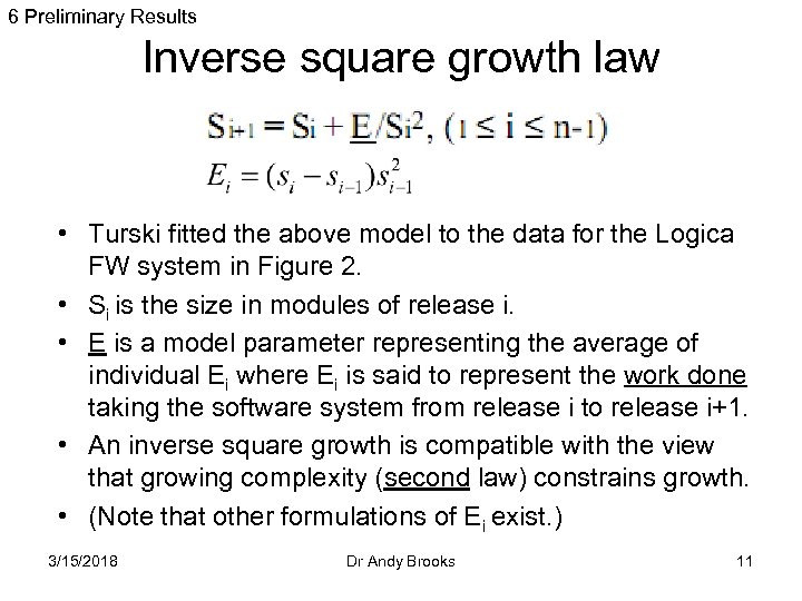 6 Preliminary Results Inverse square growth law • Turski fitted the above model to