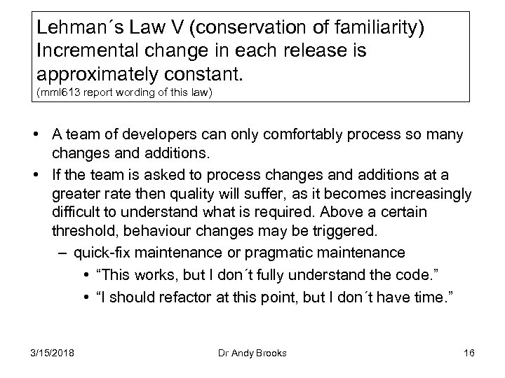 Lehman´s Law V (conservation of familiarity) Incremental change in each release is approximately constant.