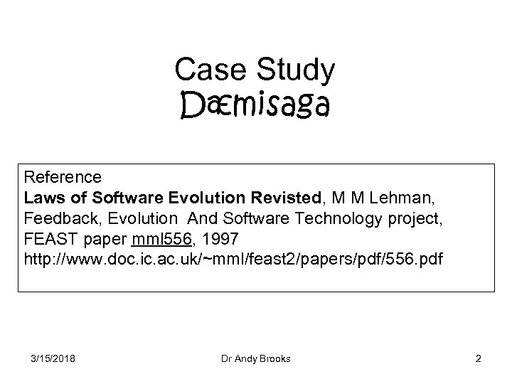 Case Study Dæmisaga Reference Laws of Software Evolution Revisted, M M Lehman, Feedback, Evolution