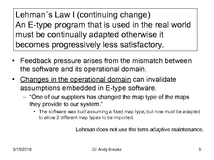 Lehman´s Law I (continuing change) An E-type program that is used in the real