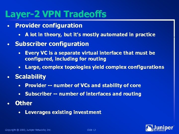 Layer-2 VPN Tradeoffs • Provider configuration • • A lot in theory, but it’s