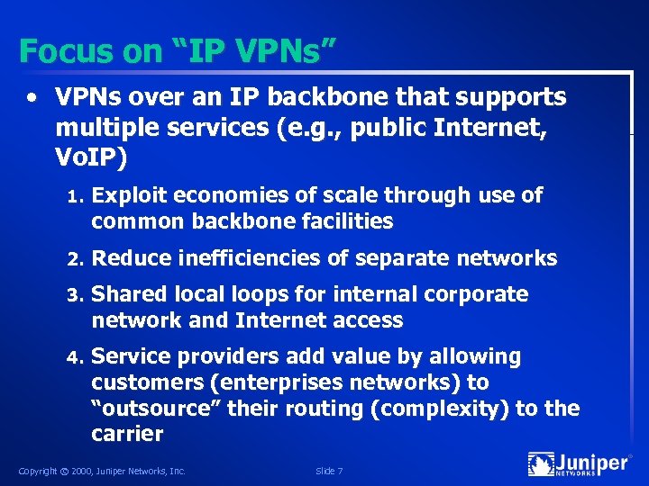 Focus on “IP VPNs” • VPNs over an IP backbone that supports multiple services