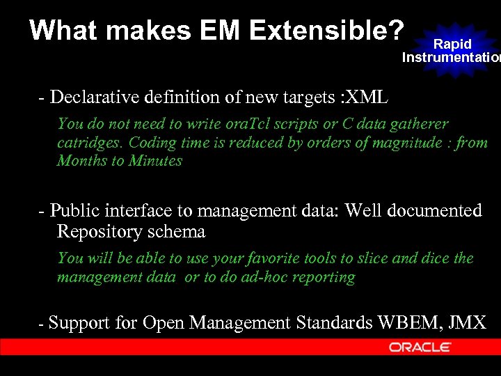 What makes EM Extensible? Rapid Instrumentation - Declarative definition of new targets : XML