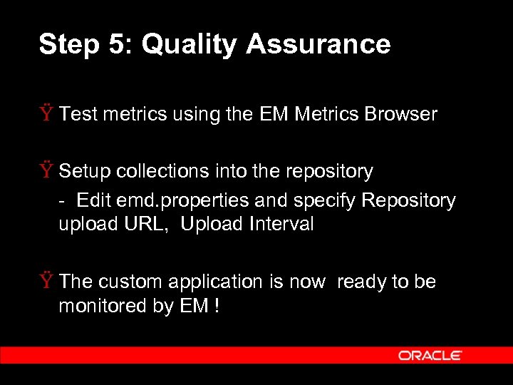 Step 5: Quality Assurance Ÿ Test metrics using the EM Metrics Browser Ÿ Setup