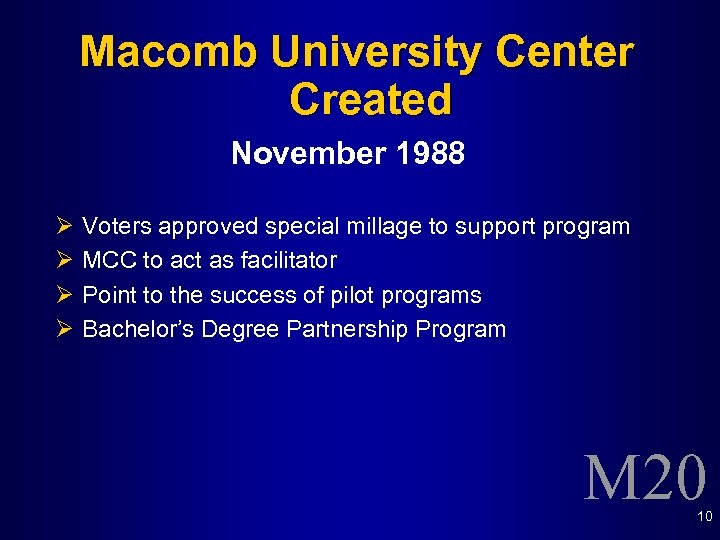 Macomb University Center Created November 1988 Ø Ø Voters approved special millage to support