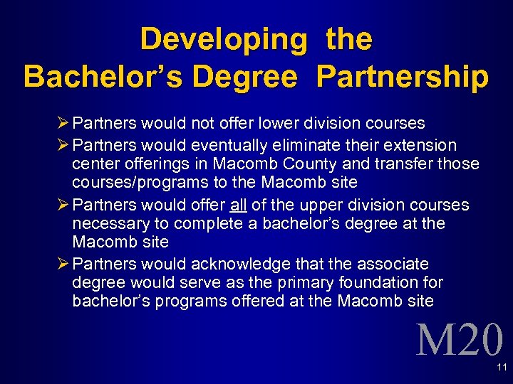 Developing the Bachelor’s Degree Partnership Ø Partners would not offer lower division courses Ø