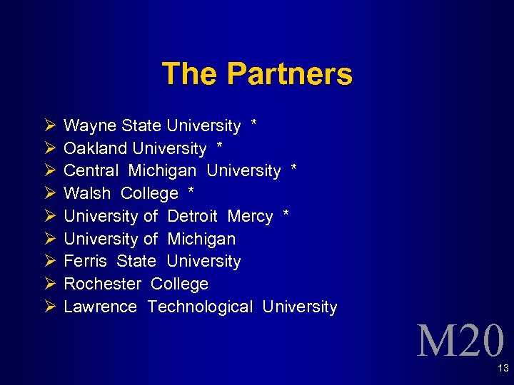 The Partners Ø Ø Ø Ø Ø Wayne State University * Oakland University *