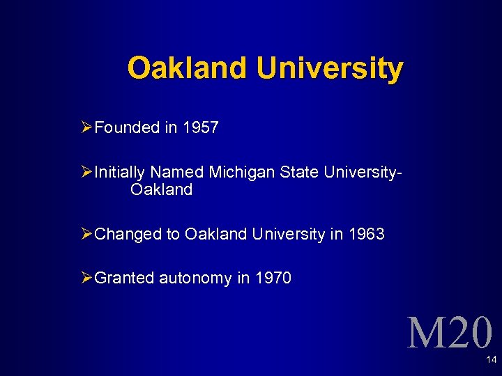 Oakland University ØFounded in 1957 ØInitially Named Michigan State University. Oakland ØChanged to Oakland