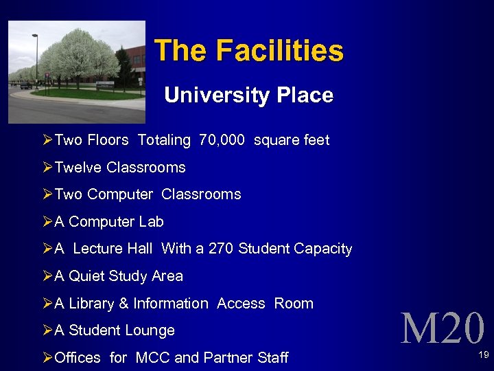 The Facilities University Place ØTwo Floors Totaling 70, 000 square feet ØTwelve Classrooms ØTwo