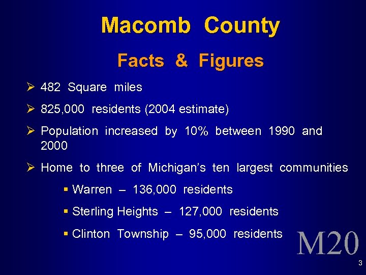 Macomb County Facts & Figures Ø 482 Square miles Ø 825, 000 residents (2004