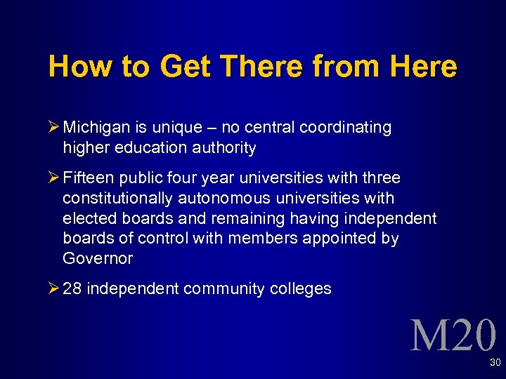 How to Get There from Here Ø Michigan is unique – no central coordinating