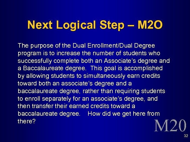 Next Logical Step – M 2 O The purpose of the Dual Enrollment/Dual Degree