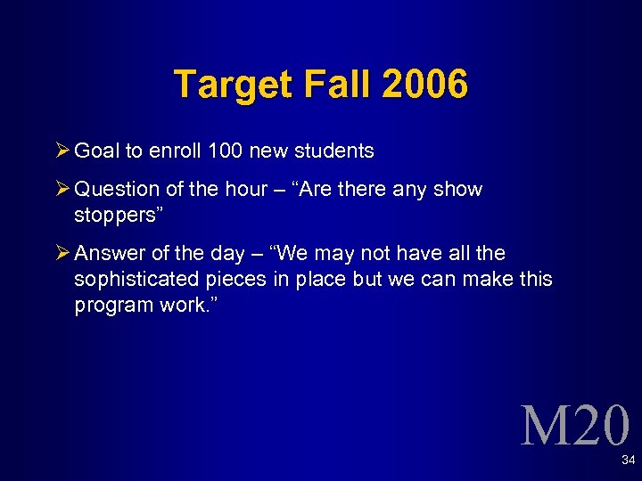 Target Fall 2006 Ø Goal to enroll 100 new students Ø Question of the