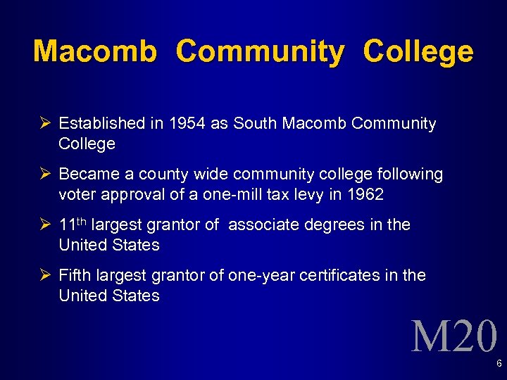 Macomb Community College Ø Established in 1954 as South Macomb Community College Ø Became