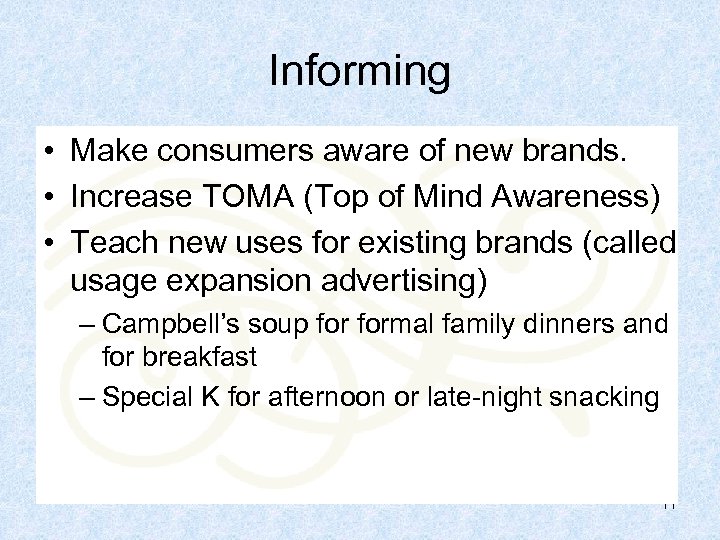 Informing • Make consumers aware of new brands. • Increase TOMA (Top of Mind