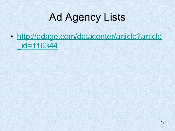 Ad Agency Lists • http: //adage. com/datacenter/article? article _id=116344 19 