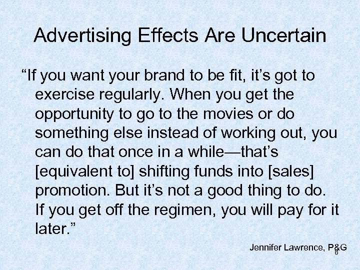 Advertising Effects Are Uncertain “If you want your brand to be fit, it’s got