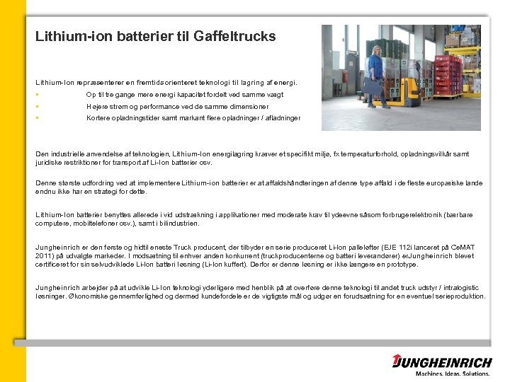 Lithium-ion batterier til Gaffeltrucks Lithium-Ion repræsenterer en fremtidsorienteret teknologi til lagring af energi. §