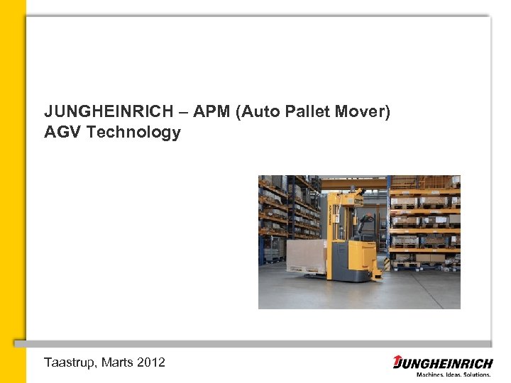 JUNGHEINRICH – APM (Auto Pallet Mover) AGV Technology Taastrup, Marts 2012 