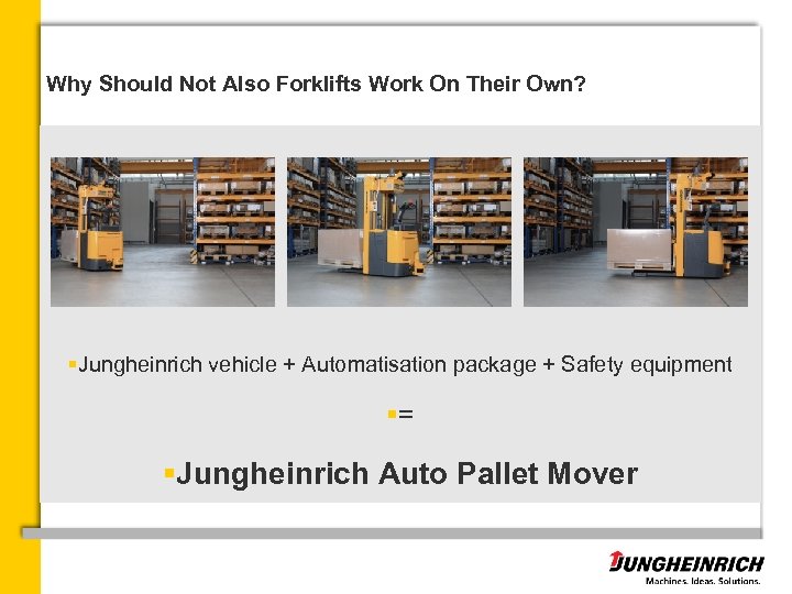 Why Should Not Also Forklifts Work On Their Own? §Jungheinrich vehicle + Automatisation package