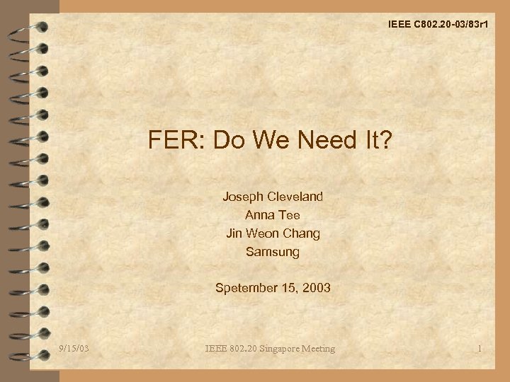 IEEE C 802. 20 -03/83 r 1 FER: Do We Need It? Joseph Cleveland