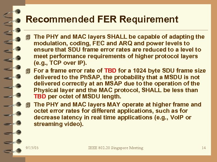 Recommended FER Requirement 4 The PHY and MAC layers SHALL be capable of adapting