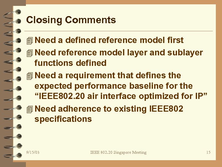 Closing Comments 4 Need a defined reference model first 4 Need reference model layer