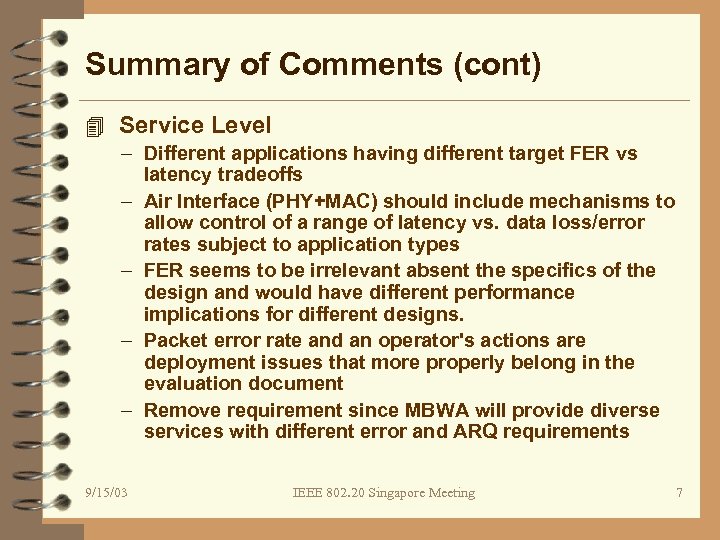 Summary of Comments (cont) 4 Service Level – Different applications having different target FER