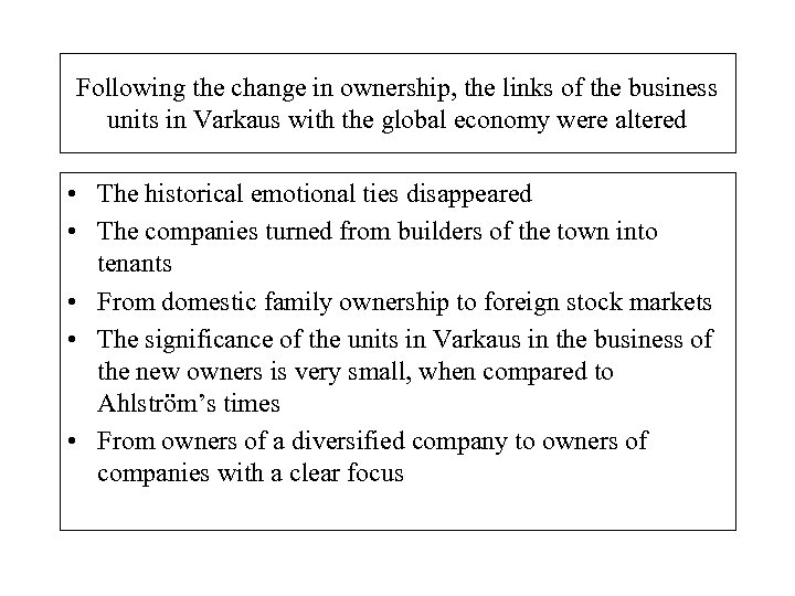 Following the change in ownership, the links of the business units in Varkaus with