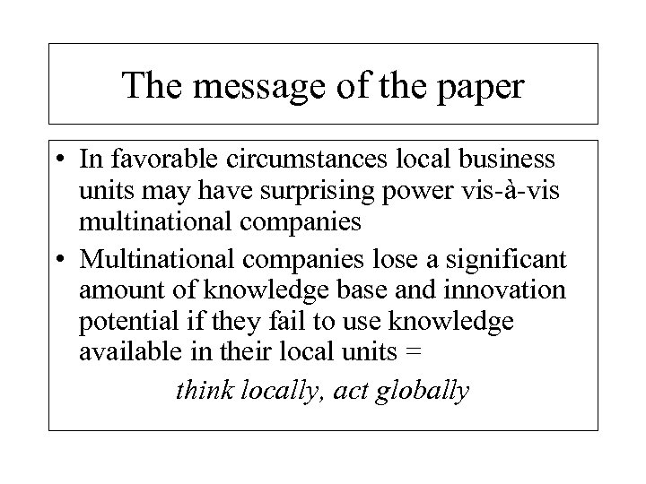 The message of the paper • In favorable circumstances local business units may have