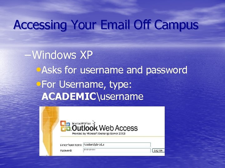 Accessing Your Email Off Campus – Windows XP • Asks for username and password