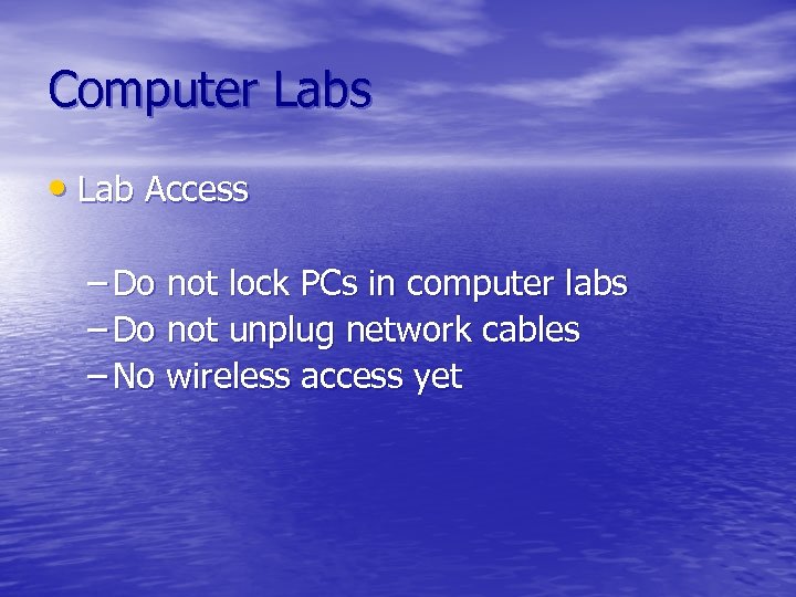 Computer Labs • Lab Access – Do not lock PCs in computer labs –