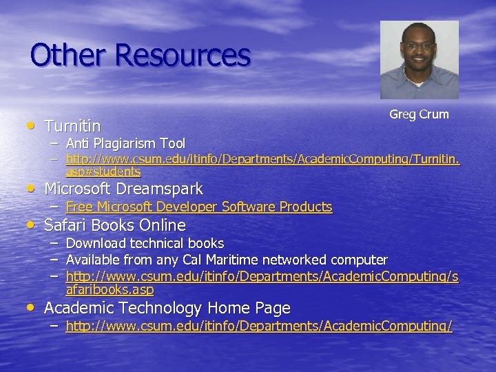 Other Resources • Turnitin Greg Crum – Anti Plagiarism Tool – http: //www. csum.