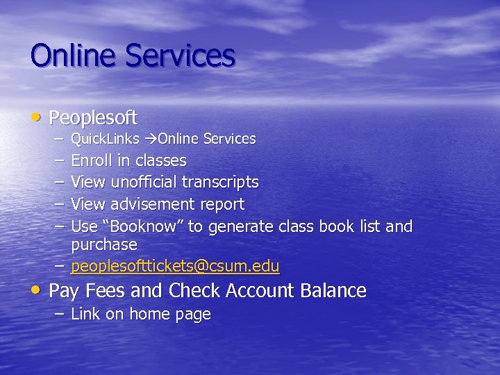 Online Services • Peoplesoft – Quick. Links Online Services – – Enroll in classes