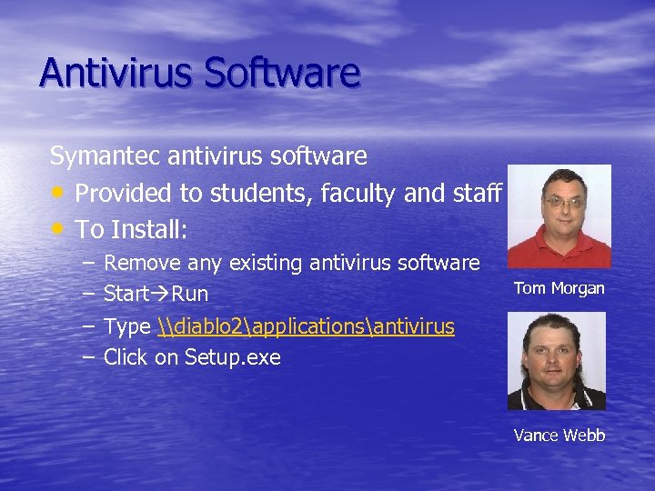 Antivirus Software Symantec antivirus software • Provided to students, faculty and staff • To