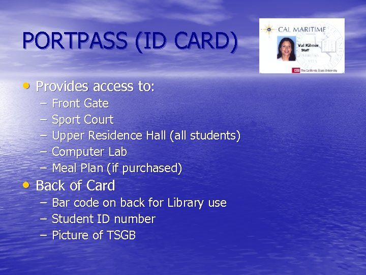 PORTPASS (ID CARD) • Provides access to: – – – Front Gate Sport Court