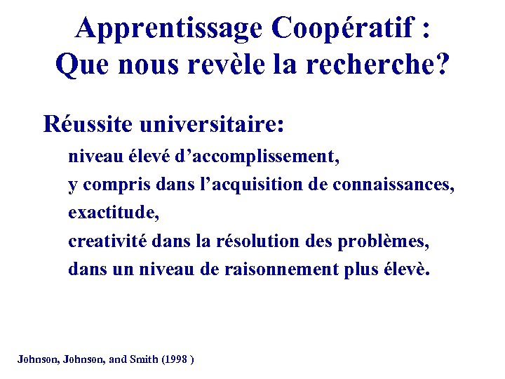 Apprentissage Coopératif : Que nous revèle la recherche? Réussite universitaire: niveau élevé d’accomplissement, y