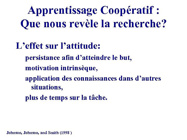 Apprentissage Coopératif : Que nous revèle la recherche? L’effet sur l’attitude: persistance afin d’atteindre