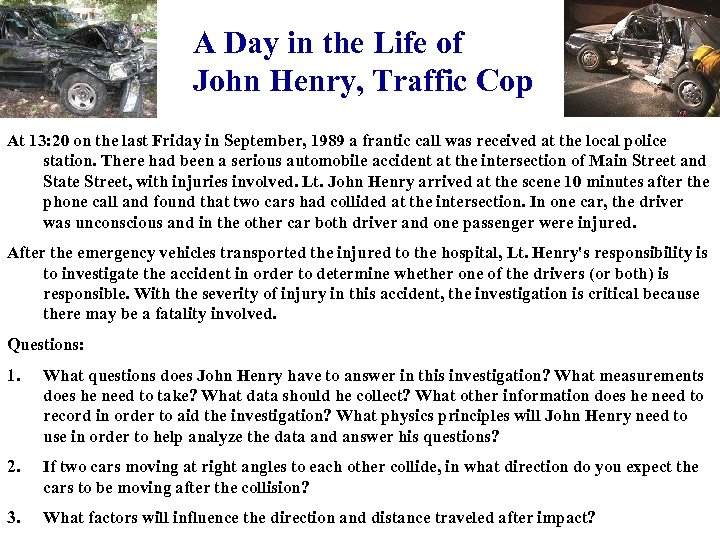 A Day in the Life of John Henry, Traffic Cop At 13: 20 on