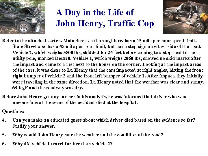 A Day in the Life of John Henry, Traffic Cop Refer to the attached