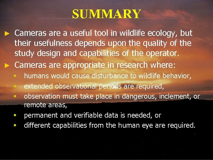 SUMMARY Cameras are a useful tool in wildlife ecology, but their usefulness depends upon
